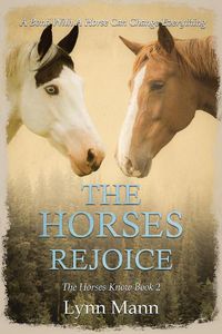 Cover image for The Horses Rejoice: The Horses Know Book 2