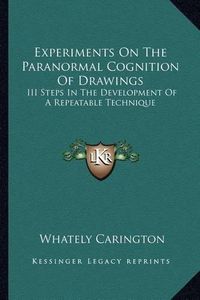 Cover image for Experiments on the Paranormal Cognition of Drawings: III Steps in the Development of a Repeatable Technique