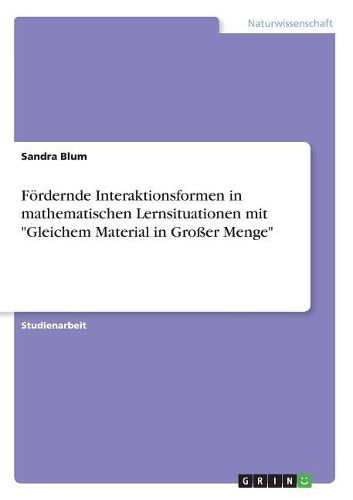Cover image for Foerdernde Interaktionsformen in mathematischen Lernsituationen mit "Gleichem Material in Grosser Menge"
