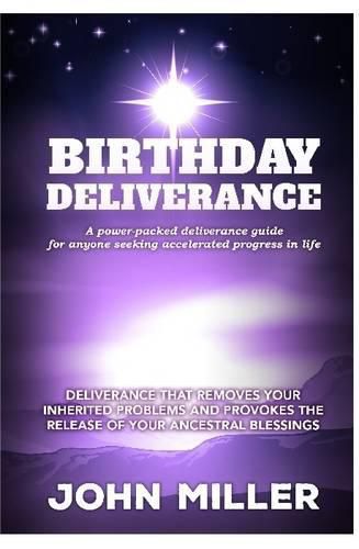 Cover image for Birthday Deliverance: Deliverance That Removes Your Inherited Problems & Provokes the Release of Your Ancestral Blessings