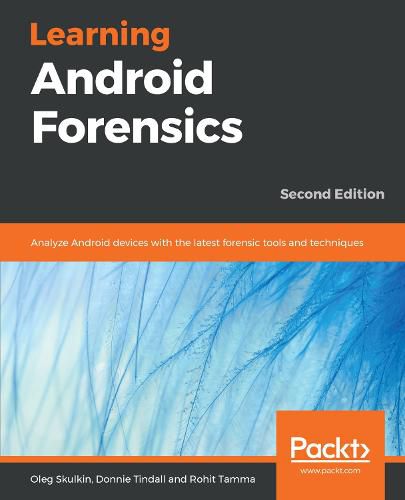 Cover image for Learning Android Forensics: Analyze Android devices with the latest forensic tools and techniques, 2nd Edition