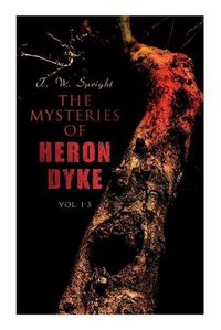 Cover image for The Mysteries of Heron Dyke (Vol. 1-3): A Novel of Incident