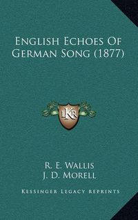 Cover image for English Echoes of German Song (1877)