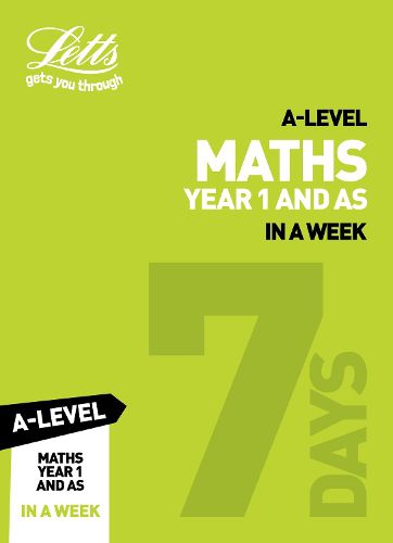 Cover image for A -level Maths Year 1 (and AS) In a Week: Ideal for Home Learning, 2022 and 2023 Exams