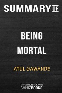 Cover image for Summary of Being Mortal: Medicine and What Matters in the End: Trivia/Quiz for Fans