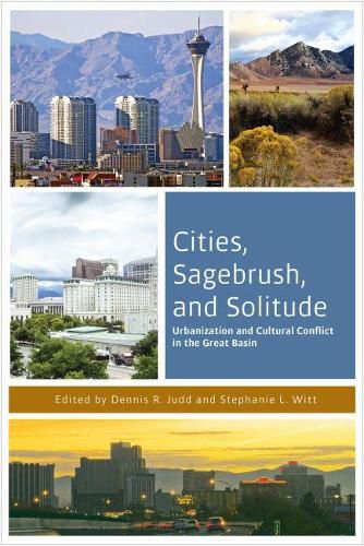 Cover image for Cities, Sagebrush, and Solitude: Urbanization and Cultural Conflict in the Great Basin