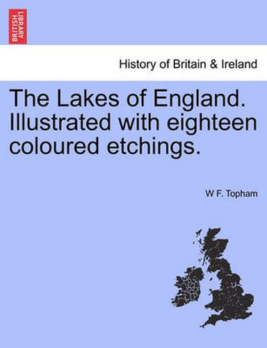 Cover image for The Lakes of England. Illustrated with Eighteen Coloured Etchings.