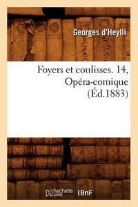 Cover image for Foyers Et Coulisses. 14, Opera-Comique (Ed.1883)