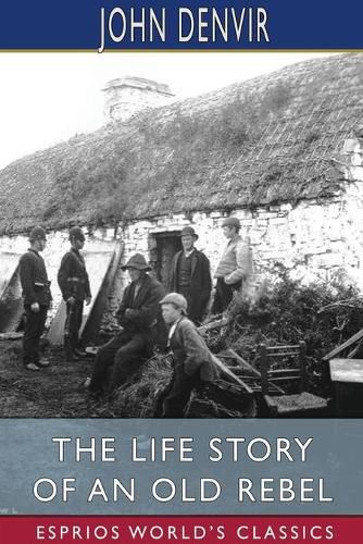 The Life Story of an Old Rebel (Esprios Classics)