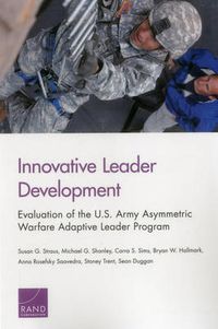 Cover image for Innovative Leader Development: Evaluation of the U.S. Army Asymmetric Warfare Adaptive Leader Program