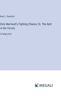 Cover image for Dick Merriwell's Fighting Chance; Or, The Split in the Varsity