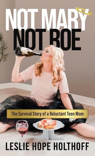 Cover image for Not Mary Not Roe: The Survival Story of a Reluctant Teen Mom