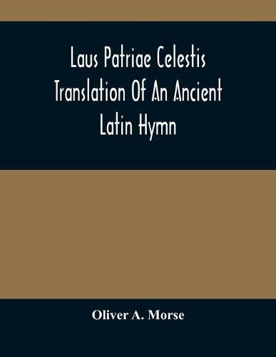 Cover image for Laus Patriae Celestis: Translation Of An Ancient Latin Hymn