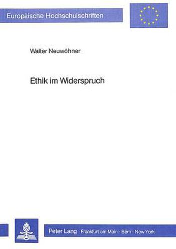 Cover image for Ethik Im Widerspruch: Zur Entfaltung Der Sittlichkeit Unter Dem Vorzeichen Des Unglaubens, Dargetan an Den Essays -Le Mythe de Sisyphe- Und -L'Homme Revolte- Von Albert Camus