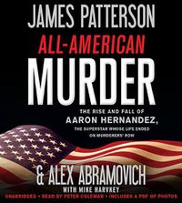 Cover image for All-American Murder: The Rise and Fall of Aaron Hernandez, the Superstar Whose Life Ended on Murderers' Row