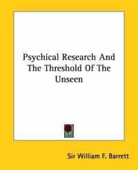 Cover image for Psychical Research And The Threshold Of The Unseen