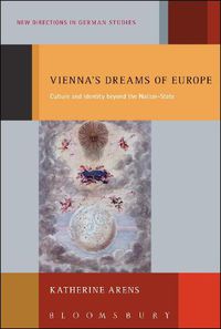 Cover image for Vienna's Dreams of Europe: Culture and Identity Beyond the Nation-State