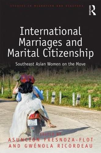 International Marriages and Marital Citizenship: Southeast Asian Women on the Move