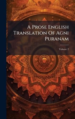 Cover image for A Prose English Translation Of Agni Puranam
