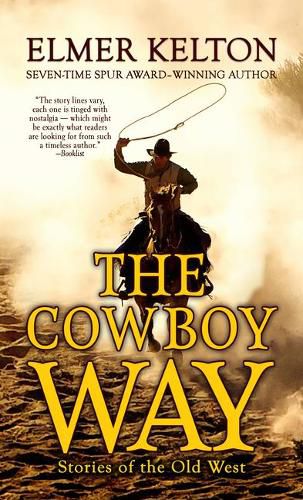 The Cowboy Way: Stories of the Old West