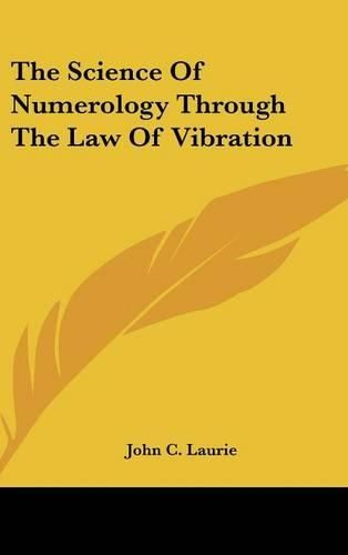 Cover image for The Science of Numerology Through the Law of Vibration