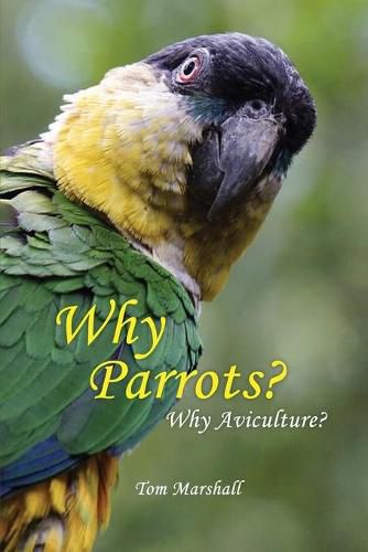 Cover image for Why Parrots?: Why Aviculture?