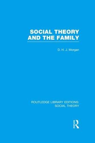 Cover image for Social Theory and the Family (RLE Social Theory)