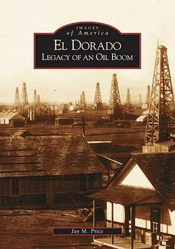 Cover image for El Dorado: Legacy of an Oil Boom