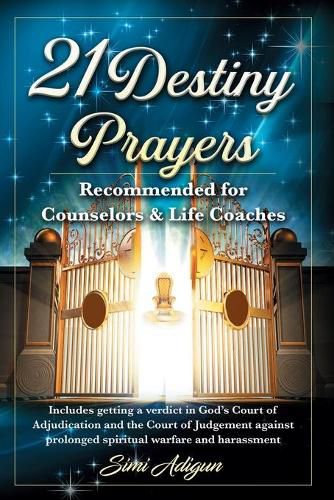 Cover image for 21 Destiny Prayers: Includes getting a verdict in God's Court of Adjudication and the Court of Judgement against prolonged spiritual warfare and harassment