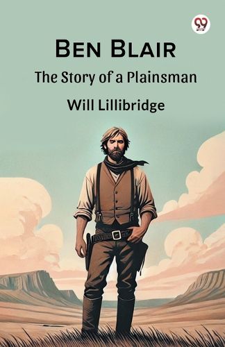 Cover image for Ben Blair The Story of a Plainsman
