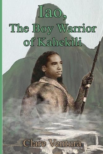 Cover image for Iao, The Boy Warrior of Kahekili