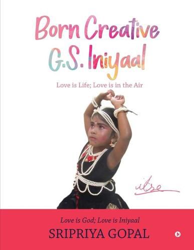 Cover image for Born Creative G.S. Iniyaal: Love is Life; Love is in the Air