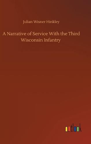 Cover image for A Narrative of Service With the Third Wisconsin Infantry