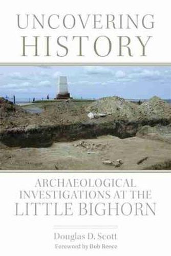 Cover image for Uncovering History: Archaeological Investigations at the Little Bighorn