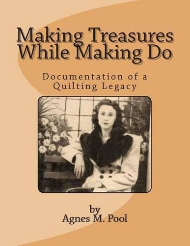 Cover image for Making Treasures While Making Do: Documentation of a Quilting Legacy