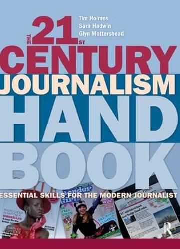 Cover image for The 21st Century Journalism Handbook: Essential Skills for the Modern Journalist