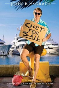 Cover image for Chef For Sail: Below Deck and Above The Fall Line, Chef For Sail Trilogy Book 1