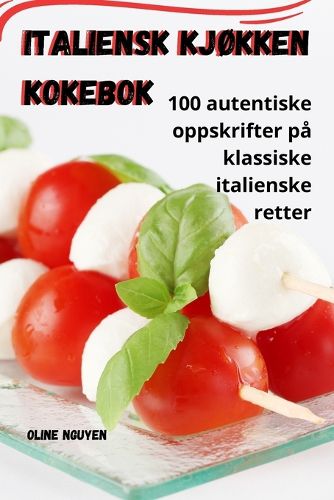 Cover image for Italiensk kjokken Kokebok
