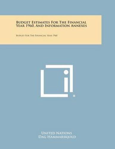 Cover image for Budget Estimates for the Financial Year 1960, and Information Annexes: Budget for the Financial Year 1960