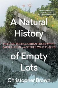 Cover image for A Natural History of Empty Lots