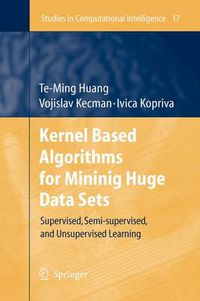 Cover image for Kernel Based Algorithms for Mining Huge Data Sets: Supervised, Semi-supervised, and Unsupervised Learning