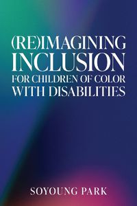 Cover image for (Re)Imagining Inclusion for Children of Color with Disabilities