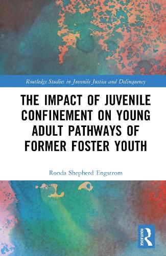 Cover image for The Impact of Juvenile Confinement on Young Adult Pathways of Former Foster Youth