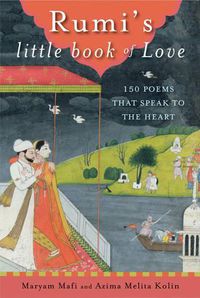Cover image for Rumi's Little Book of Love: 150 Poems That Speak to the Heart