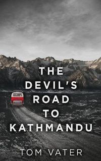 Cover image for The Devil's Road To Kathmandu