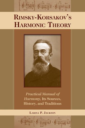 Cover image for Rimsky-Korsakov's Harmonic Theory: Practical Manual of Harmony, Its Sources, History, and Traditions
