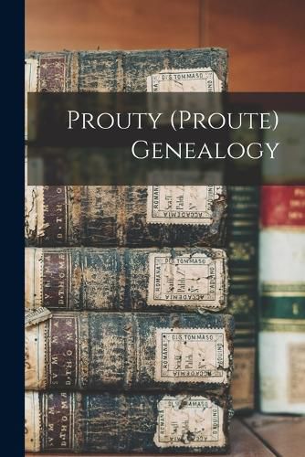 Cover image for Prouty (proute) Genealogy