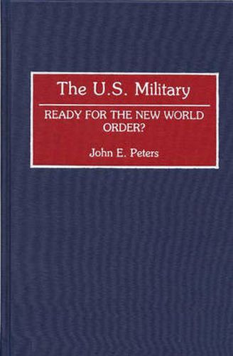 Cover image for The U.S. Military: Ready for the New World Order?