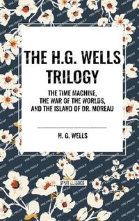 Cover image for The H.G. Wells Trilogy