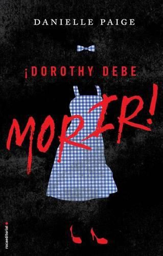 !Dorothy debe morir!/ Dorothy Must Die!